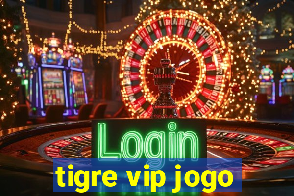 tigre vip jogo